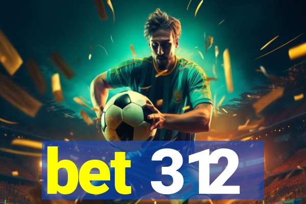 bet 312